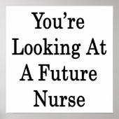 Je kijkt naar een toekomstige verpleegster poster (Voorkant)