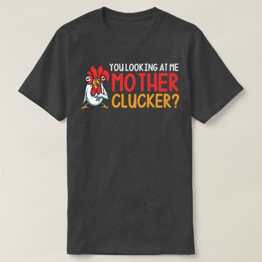 Je kijkt naar me moeder Clucker Funny Chicken Far T-shirt (Design voorkant)