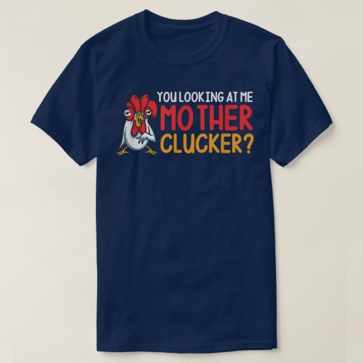 Je kijkt naar me moeder Clucker Funny Chicken Far T-shirt (Design voorkant)