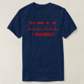 Je kijkt naar mij in Wenckebach Funny Cardiology T-shirt (Design voorkant)