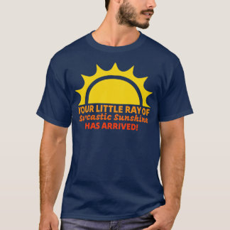 Je kleine straal van sarcastische zonneschijn is a t-shirt