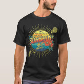 Je kleine straal van sarcastische zonneschijn is a t-shirt (Voorkant)