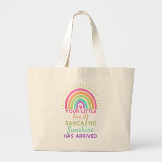 Je kleine straaltje sarcastische zonneschijn is aa grote tote bag (Voorkant)