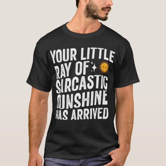 Je kleine straaltje sarcastische zonneschijn is aa t-shirt (Voorkant)