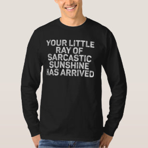 Je kleine straaltje sarcastische zonneschijn is aa t-shirt