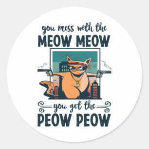 Je knoeit met de Meow... je krijgt de Peow. Ronde Sticker