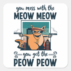 Je knoeit met de Meow... je krijgt de Peow. Vierkante Sticker