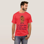 Je knoeit met de stier die je krijgt. t-shirt (Voorkant volledig)