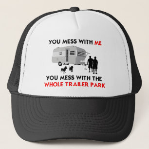 Je knoeit met mij, je knoeit met het hele caravanp trucker pet