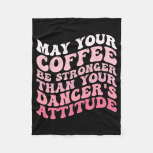 Je koffie moet sterker zijn dan de houding van je fleece deken