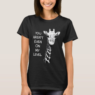 Je komt zelfs op mijn niveau Giraffe-idee T-shirt