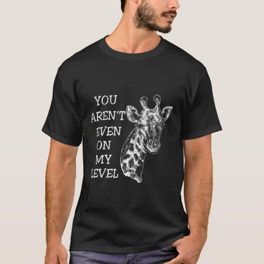 Je komt zelfs op m'n Giraffe. T-shirt (Voorkant)