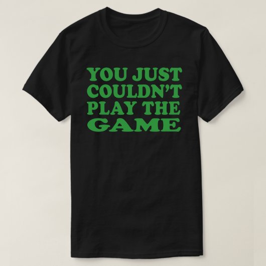 Je kon het spel T-shirt niet spelen (Design voorkant)