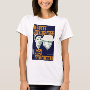 Je koopt oorlogsobligaties, we doen de rest! t-shirt