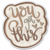 Je kreeg deze moderne aanmoediging en inspiratie sticker (Voorkant)