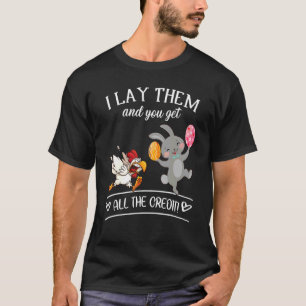 Je Krijgt Alle Krediet Pasen Ei Konijn Kip Pasen T-shirt