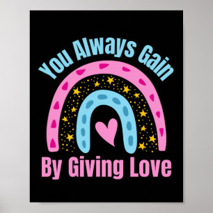 Je krijgt altijd winst door liefde te geven poster