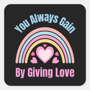 Je krijgt altijd winst door liefde te geven vierkante sticker