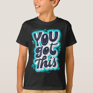 Je Krijgt Dit Inspirerende Motivatie Spreuk T-shirt