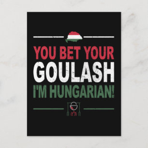 Je krijgt je goulash Ik ben Hongaars als Hongarije Briefkaart