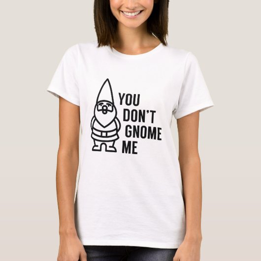 Je krijgt me niet. t-shirt (Voorkant)
