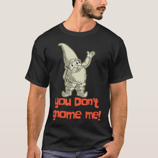 Je krijgt me niet thuis... Yard Gnome Gift Garden  T-shirt (Voorkant)