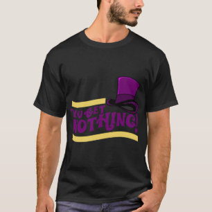 Je krijgt niets! Citaat T-shirt