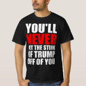 Je krijgt nooit de stank van Trump van je af T-shirt (Voorkant)