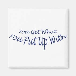 Je krijgt wat je verdraagt magneet