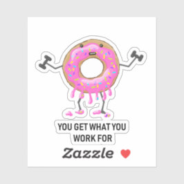 Je krijgt wat je voor Donut werkt Sticker