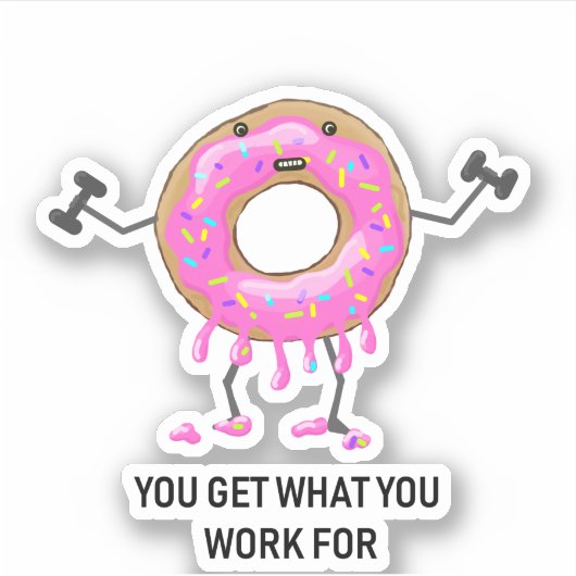 Je krijgt wat je voor Donut werkt Sticker (Voorkant)