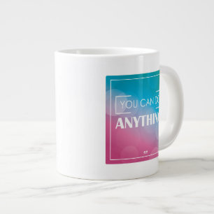 Je kunt alles doen grote koffiekop