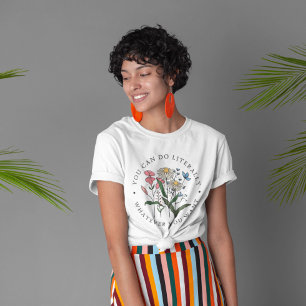 Je kunt alles doen wat je wilt, wilde bloem, T-shi T-shirt