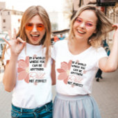 Je kunt alles zijn wat echt is, geen perfecte roze t-shirt