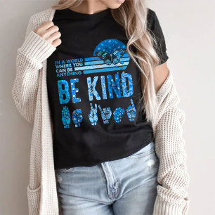 Je kunt alles zijn, wees aardig t-shirt