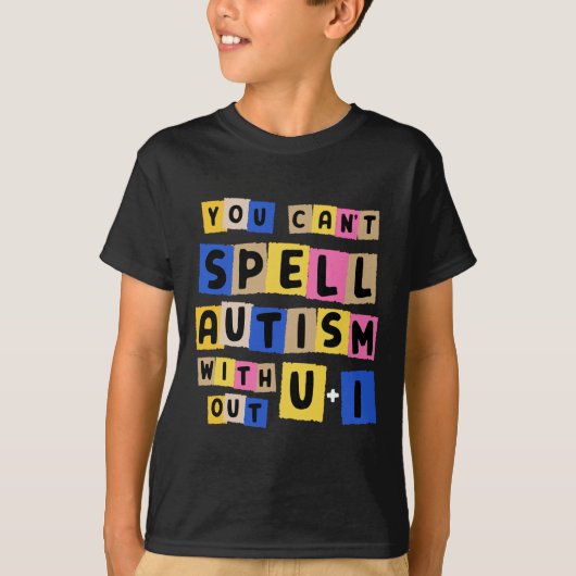 Je kunt autisme niet spellen zonder U + I-bewustzi T-shirt (Voorkant)