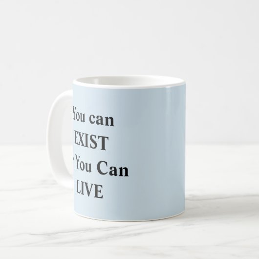 Je kunt bestaan of leven - Mok-a-Tude Coffee Mok (Voorkant links)