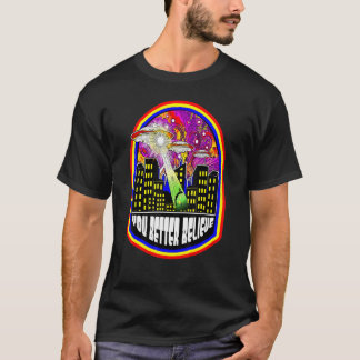 Je kunt beter geloven buitenaardse ufo uap ongeïde t-shirt