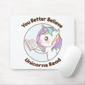 Je kunt beter geloven dat Unicorns lezen Muismat (Met muis)