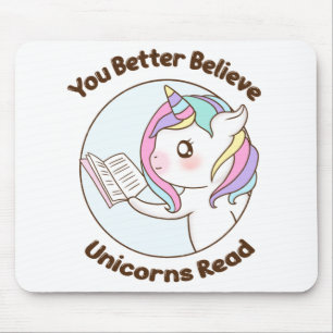 Je kunt beter geloven dat Unicorns lezen Muismat