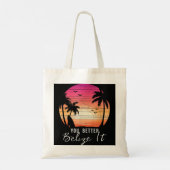 Je kunt beter het grappige Belize Vacation T-shirt Tote Bag (Achterkant)