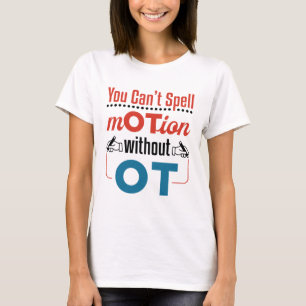 Je kunt beweging niet spellen naar ergotherapie t-shirt