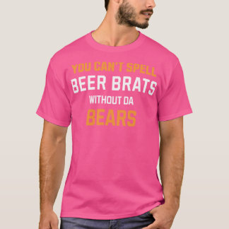 Je kunt BIER BRATS niet spellen zonder da BEREN T-shirt