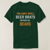Je kunt BIER BRATS niet spellen zonder da BEREN T-shirt (Design voorkant)