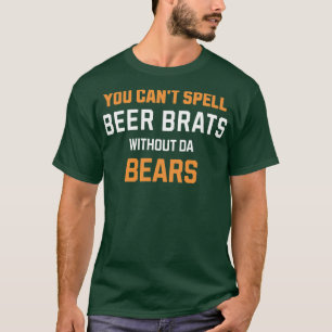 Je kunt BIER BRATS niet spellen zonder da BEREN T-shirt