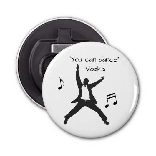 Je kunt dansen met de Drink Humor. Button Flesopener (Voorkant)