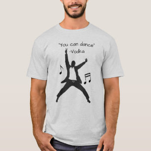 "Je kunt dansen" (Vodka leugens) Funny Slogan T-shirt