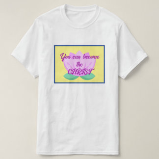 Je kunt de Christus worden T-shirt