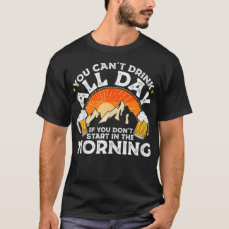 Je kunt de hele dag niet Drinken als je niet in de T-shirt