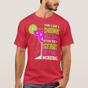 Je kunt de hele dag niet Drinken grappig Margarita T-shirt